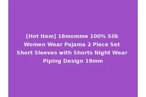 [Hot Item] 16momme 100% Silk Women Wear Pajama 2 Piece Set Short Sleeves with Shorts Night Wear Piping Design 19mm