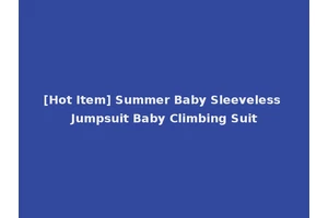 [Hot Item] Summer Baby Sleeveless Jumpsuit Baby Climbing Suit