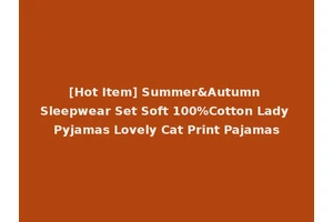 [Hot Item] Summer&Autumn Sleepwear Set Soft 100%Cotton Lady Pyjamas Lovely Cat Print Pajamas