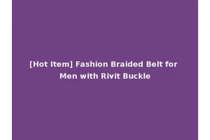 [Hot Item] Fashion Braided Belt for Men with Rivit Buckle