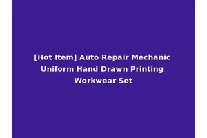 [Hot Item] Auto Repair Mechanic Uniform Hand Drawn Printing Workwear Set