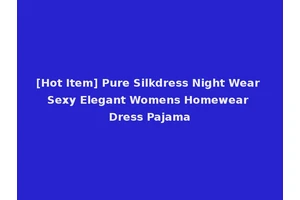 [Hot Item] Pure Silkdress Night Wear Sexy Elegant Womens Homewear Dress Pajama