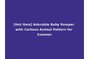 [Hot Item] Adorable Baby Romper with Cartoon Animal Pattern for Summer