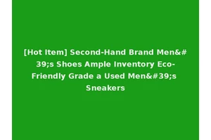 [Hot Item] Second-Hand Brand Men's Shoes Ample Inventory Eco-Friendly Grade a Used Men's Sneakers