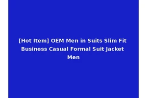 [Hot Item] OEM Men in Suits Slim Fit Business Casual Formal Suit Jacket Men