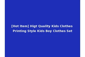 [Hot Item] Higt Quality Kids Clothes Printing Style Kids Boy Clothes Set