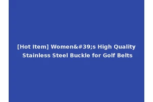 [Hot Item] Women's High Quality Stainless Steel Buckle for Golf Belts