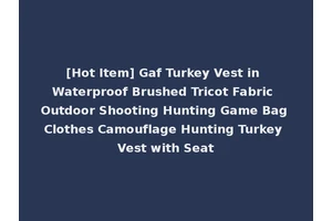 [Hot Item] Gaf Turkey Vest in Waterproof Brushed Tricot Fabric Outdoor Shooting Hunting Game Bag Clothes Camouflage Hunting Turkey Vest with Seat