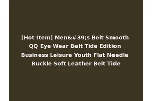 [Hot Item] Men's Belt Smooth QQ Eye Wear Belt Tide Edition Business Leisure Youth Flat Needle Buckle Soft Leather Belt Tide