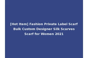 [Hot Item] Fashion Private Label Scarf Bulk Custom Designer Silk Scarves Scarf for Women 2021
