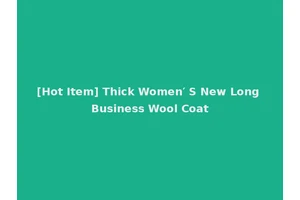 [Hot Item] Thick Women′ S New Long Business Wool Coat