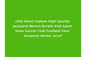 [Hot Item] Custom High Quality Jacquard Woven Acrylic Knit Sport Team Soccer Club Football Fans Souvenir Winter Scarf