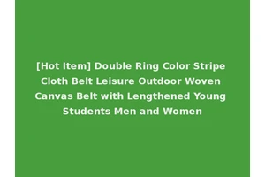 [Hot Item] Double Ring Color Stripe Cloth Belt Leisure Outdoor Woven Canvas Belt with Lengthened Young Students Men and Women