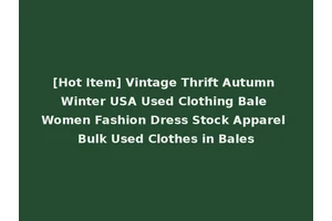[Hot Item] Vintage Thrift Autumn Winter USA Used Clothing Bale Women Fashion Dress Stock Apparel Bulk Used Clothes in Bales