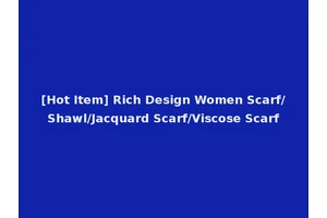 [Hot Item] Rich Design Women Scarf/Shawl/Jacquard Scarf/Viscose Scarf