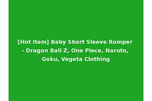 [Hot Item] Baby Short Sleeve Romper - Dragon Ball Z, One Piece, Naruto, Goku, Vegeta Clothing
