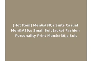 [Hot Item] Men's Suits Casual Men's Small Suit Jacket Fashion Personality Print Men's Suit