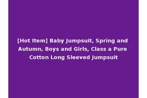 [Hot Item] Baby Jumpsuit, Spring and Autumn, Boys and Girls, Class a Pure Cotton Long Sleeved Jumpsuit