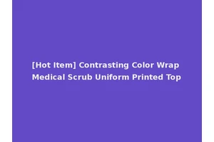 [Hot Item] Contrasting Color Wrap Medical Scrub Uniform Printed Top