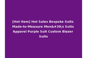 [Hot Item] Hot Sales Bespoke Suits Made-to-Measure Men's Suits Apparel Purple Suit Custom Blazer Suits