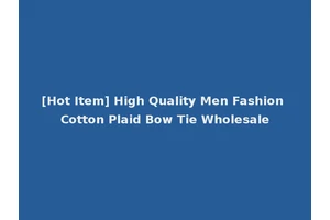 [Hot Item] High Quality Men Fashion Cotton Plaid Bow Tie Wholesale
