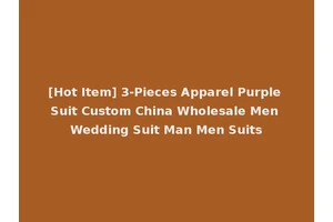 [Hot Item] 3-Pieces Apparel Purple Suit Custom China Wholesale Men Wedding Suit Man Men Suits