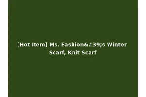 [Hot Item] Ms. Fashion's Winter Scarf, Knit Scarf