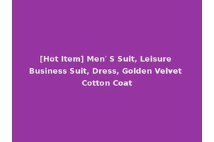 [Hot Item] Men′ S Suit, Leisure Business Suit, Dress, Golden Velvet Cotton Coat