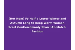 [Hot Item] Fy Half a Letter Winter and Autumn Long to Keep Warm Woman Scarf Gentlewomanly Shawl All-Match Fashion