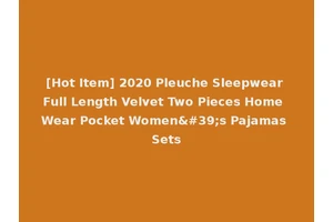 [Hot Item] 2020 Pleuche Sleepwear Full Length Velvet Two Pieces Home Wear Pocket Women's Pajamas Sets