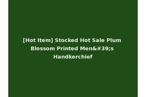 [Hot Item] Stocked Hot Sale Plum Blossom Printed Men's Handkerchief