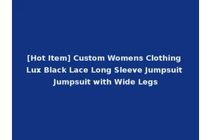 [Hot Item] Custom Womens Clothing Lux Black Lace Long Sleeve Jumpsuit Jumpsuit with Wide Legs