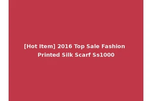 [Hot Item] 2016 Top Sale Fashion Printed Silk Scarf Ss1000