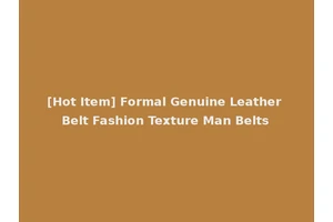 [Hot Item] Formal Genuine Leather Belt Fashion Texture Man Belts