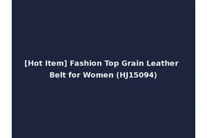 [Hot Item] Fashion Top Grain Leather Belt for Women (HJ15094)