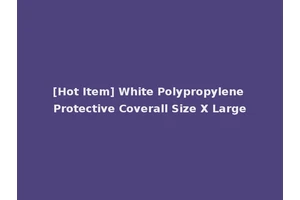 [Hot Item] White Polypropylene Protective Coverall Size X Large