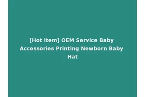 [Hot Item] OEM Service Baby Accessories Printing Newborn Baby Hat