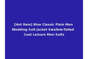 [Hot Item] Blue Classic Plain Men Wedding Suit Jacket Swallow-Tailed Coat Leisure Men Suits