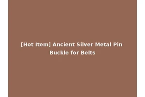 [Hot Item] Ancient Silver Metal Pin Buckle for Belts