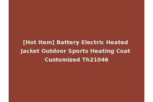 [Hot Item] Battery Electric Heated Jacket Outdoor Sports Heating Coat Customized Th21046