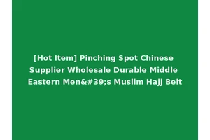 [Hot Item] Pinching Spot Chinese Supplier Wholesale Durable Middle Eastern Men's Muslim Hajj Belt
