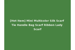[Hot Item] Mini Multicolor Silk Scarf Tie Handle Bag Scarf Ribbon Lady Scarf