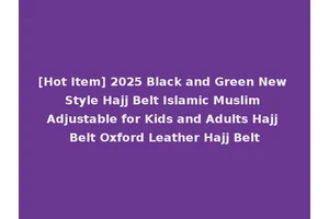 [Hot Item] 2025 Black and Green New Style Hajj Belt Islamic Muslim Adjustable for Kids and Adults Hajj Belt Oxford Leather Hajj Belt