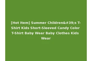 [Hot Item] Summer Children's T-Shirt Kids Short-Sleeved Candy Color T-Shirt Baby Wear Baby Clothes Kids Wear