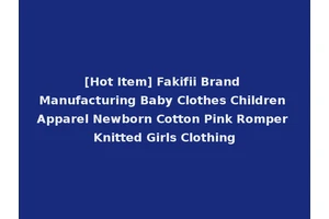 [Hot Item] Fakifii Brand Manufacturing Baby Clothes Children Apparel Newborn Cotton Pink Romper Knitted Girls Clothing