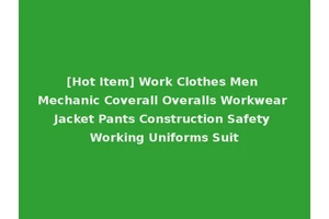[Hot Item] Work Clothes Men Mechanic Coverall Overalls Workwear Jacket Pants Construction Safety Working Uniforms Suit