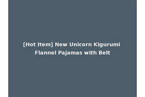 [Hot Item] New Unicorn Kigurumi Flannel Pajamas with Belt