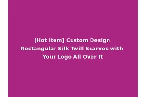 [Hot Item] Custom Design Rectangular Silk Twill Scarves with Your Logo All Over It
