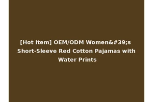 [Hot Item] OEM/ODM Women's Short-Sleeve Red Cotton Pajamas with Water Prints