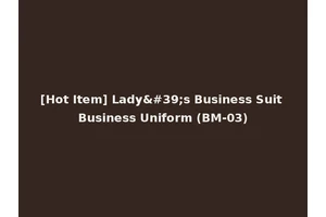 [Hot Item] Lady's Business Suit Business Uniform (BM-03)